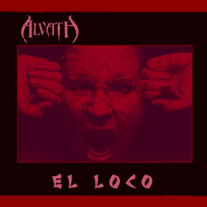 Listen to El Loco song with lyrics from Alvath