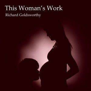 收聽Richard Goldsworthy的This Woman's Work歌詞歌曲
