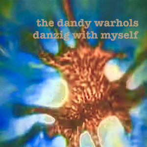 อัลบัม Danzig With Myself (Explicit) ศิลปิน The Dandy Warhols