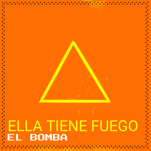 Listen to Ella Tiene Fuego (Explicit) song with lyrics from El Bomba