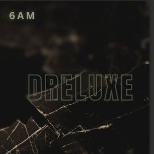 6AM的專輯Dreluxe