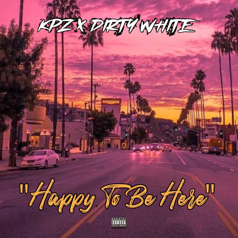 Happy To Be Here (feat. Dirty White) (Explicit)
