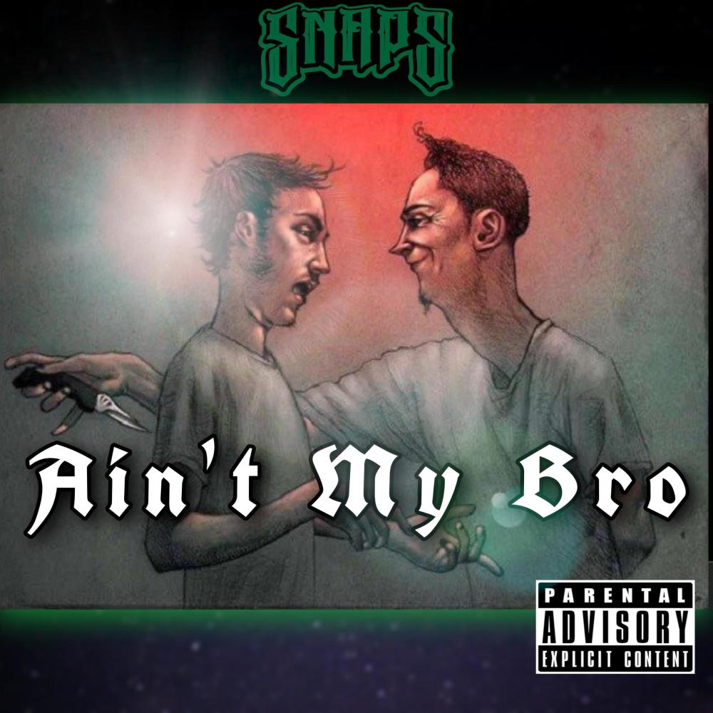 Ain't My Bro (Explicit)