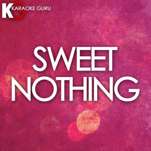 ดาวน์โหลดและฟังเพลง Sweet Nothing (Originally by Calvin Harris) [Karaoke Version] (Karaoke Version) พร้อมเนื้อเพลงจาก Karaoke Guru