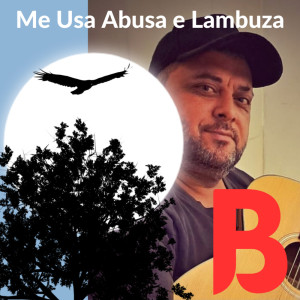 B的專輯Me Usa Abusa e Lambuza