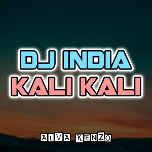 Listen to Dj India Kali Kali song with lyrics from Alva Kenzo