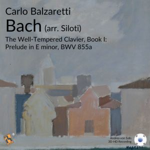 Album Bach: The Well-Tempered Clavier, Book I: Prelude in E Minor, BWV 855a (Arr. for Piano by A. Siloti) from 