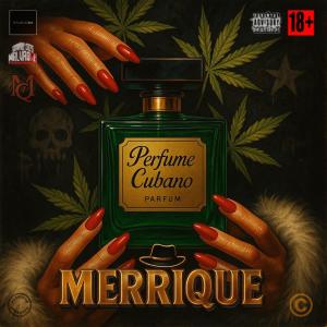 收聽MERRIQUE的Perfume Cubano (Explicit)歌詞歌曲