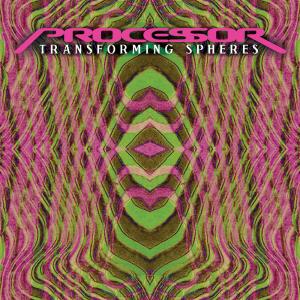 Processor的專輯Transforming Spheres