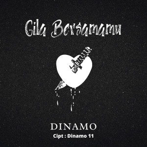 收聽Dinamo的Gila Bersamamu歌詞歌曲