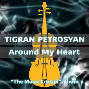 Album Around My Heart from Tigran Petrosyan