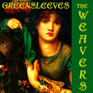 อัลบัม Greensleeves ศิลปิน The Weavers