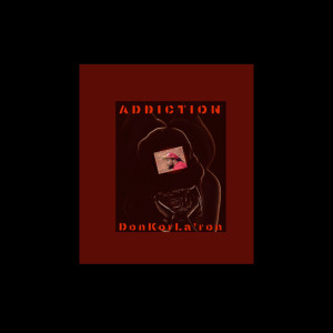 收聽DonKorLa’ron的Addiction (Explicit)歌詞歌曲
