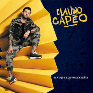 Listen to Tant que rien ne m'arrête song with lyrics from Claudio Capéo
