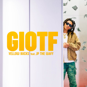 收聽¥ellow Bucks的GIOTF(feat. JP THE WAVY) (Explicit)歌詞歌曲