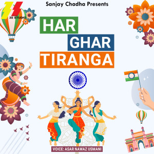 Listen to Har Ghar Tiranga song with lyrics from Asar Nawaz Usmani