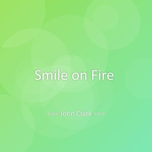 ดาวน์โหลดและฟังเพลง Smile on Fire พร้อมเนื้อเพลงจาก John Clark