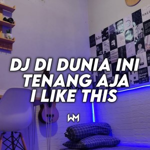 Dengarkan lagu DJ DIDUNIA TENANG AJA I LIKE THIS (Explicit) nyanyian Dariz RMX dengan lirik