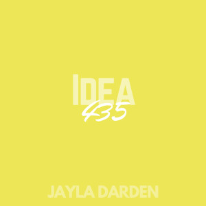 Dengarkan lagu Idea 435 nyanyian Jayla Darden dengan lirik