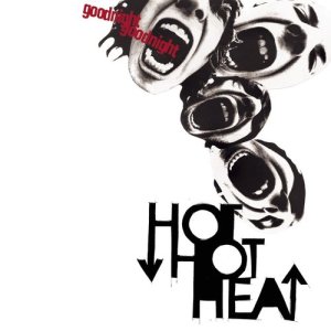 收聽Hot Hot Heat的Goodnight Goodnight歌詞歌曲