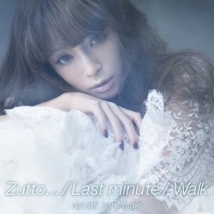 Zutto 永遠... / Last minute / Walk