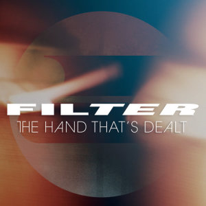 อัลบัม The Hand That's Dealt ศิลปิน Filter