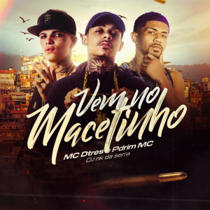 MC DTRÊS的专辑Vem no Macetinho (Explicit)