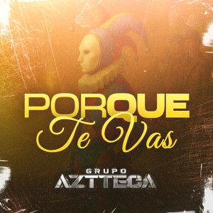 Album Porque Te Vas from Grupo Aztteca