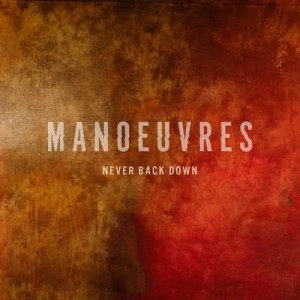 收聽Manoeuvres的Never Back Down歌詞歌曲