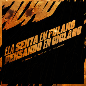 Dj Dédda的专辑ELA SENTA EM FULANO, PENSANDO EM CICLANO (Explicit)