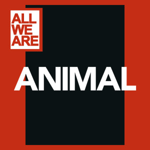 ดาวน์โหลดและฟังเพลง Animal พร้อมเนื้อเพลงจาก All We Are