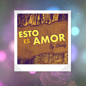 Slowdy的專輯Esto Es Amor