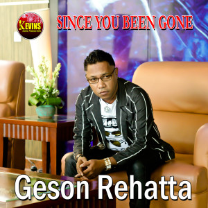 收聽Geson Rehatta的Since You Been Gone歌詞歌曲