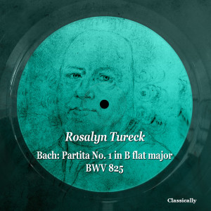 Rosalyn Tureck的專輯Bach: Partita No. 1 in B Flat Major, BWV 825