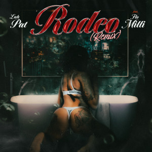 收聽Lah Pat的Rodeo (Remix)歌詞歌曲
