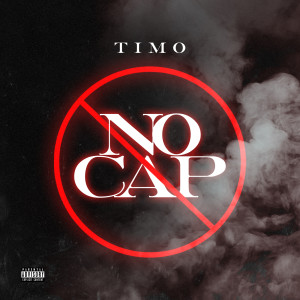 ดาวน์โหลดและฟังเพลง No Cap (Explicit) พร้อมเนื้อเพลงจาก Timo