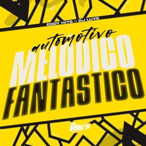 Album Automotivo Melodico Fantastico (Explicit) from eddy hits