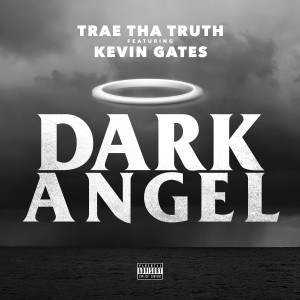 Listen to Dark Angel (Explicit) song with lyrics from Trae Tha Truth