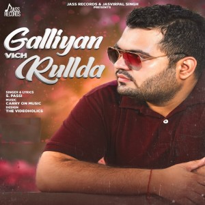Dengarkan lagu Galliyan Vich Rullda nyanyian S. Passi dengan lirik