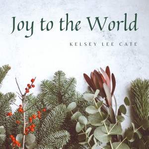 Dengarkan lagu Joy to the World nyanyian Kelsey Lee Cate dengan lirik