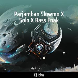 Parjamban Slowmo X Solo X Bass Enak