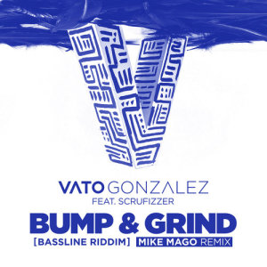 Album Bump & Grind (Bassline Riddim) from Vato Gonzalez
