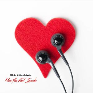 ดาวน์โหลดและฟังเพลง How You Feel Inside (feat. Crisco Caliente) พร้อมเนื้อเพลงจาก 333Zilla