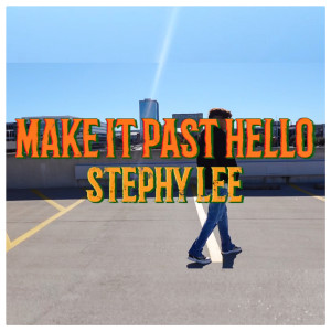 Listen to Make It Past Hello song with lyrics from Stephy Lee