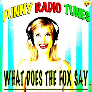 Album What Does the Fox Say? from Funny Radio Tunes