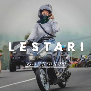 Dengarkan lagu Lestari nyanyian DJ Kipli Id dengan lirik
