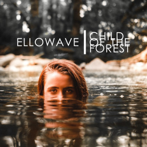 Listen to Child of the Forest song with lyrics from ellowave