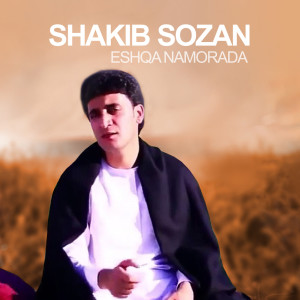 Dengarkan lagu Eshqa Namorada nyanyian Shakib Sozan dengan lirik