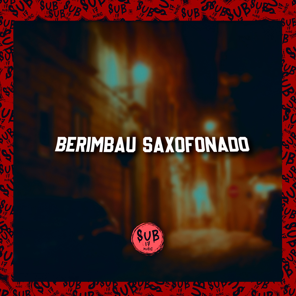 BERIMBAU SAXOFONADO (Explicit)