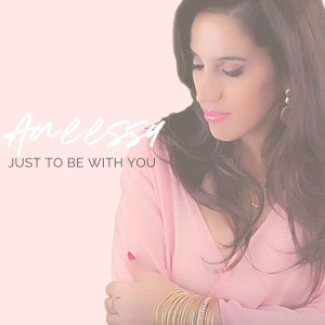 Listen to Just to Be With You (Radio Edit) song with lyrics from Aneessa